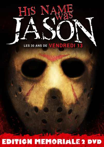  HIS   NAME WAS JASON: LES 30 ANS DE VENDREDI 13