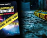 Sortie : Les Dossiers de l'Impossible : Crimes et Disparitions