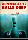 Gutterballs 2: Balls Deep