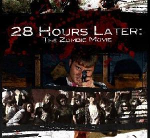 28 Hours Later - the Zombie Movie