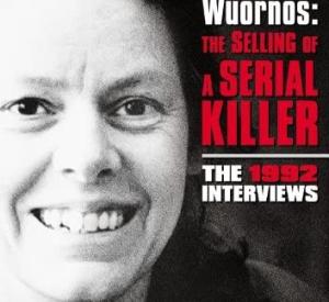 Aileen Wuornos: The Selling of a Serial Killer