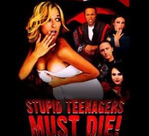 Stupid Teenagers Must Die!