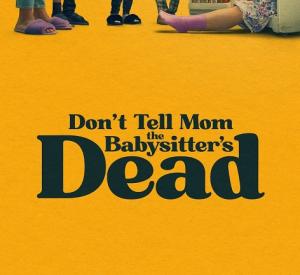 Don’t Tell Mom the Babysitter’s Dead