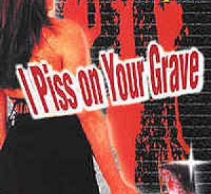 I piss on your grave