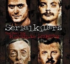 Serial Killers: The Real Life Hannibal Lecters