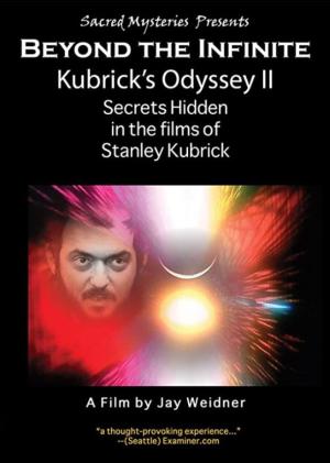 Kubrick's Odyssey II: Secrets Hidden in the Films of Stanley Kubrick, Part Two: Beyond the Infinite