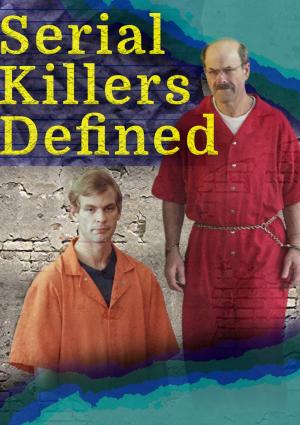 Serial Killers Defined