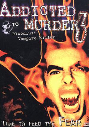 Addicted to Murder 3: Blood Lust