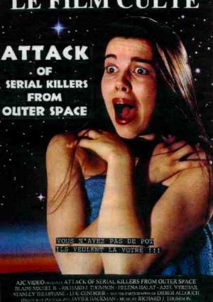 Attack of Serial Killers from Outer Space