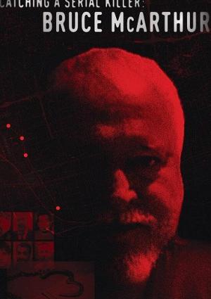 Catching a Serial Killer: Bruce McArthur