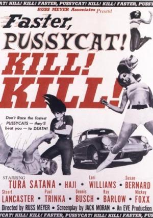 Faster Pussycat ! Kill ! Kill !