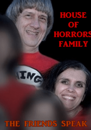 House of Horrors Family: The Friends Speak