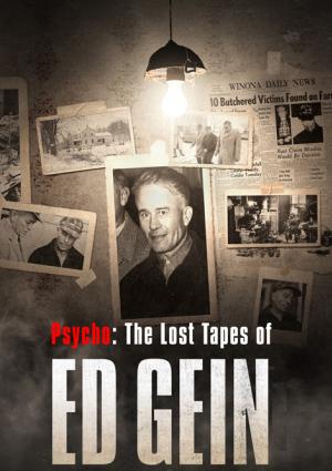 Psycho: The Lost Tapes of Ed Gein