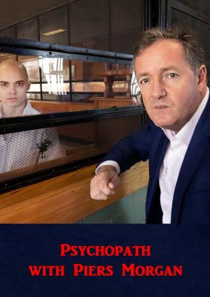 Psychopath with Piers Morgan