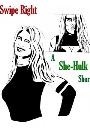 Swipe Right: A She Hulk Short