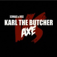 Violent Shit 4.0 : Karl the Butcher Vs. Axe