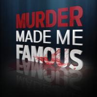 Murder Made Me Famous