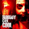 Nobody Can Cool