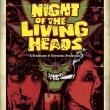 Night of the Living Heads