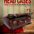 Head Cases: Serial Killers in the Delaware Valley