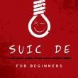 Suicide for Beginners