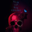 Too Old to Die Young