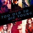 Too Old to Die Young