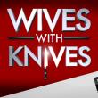 Wives with Knives