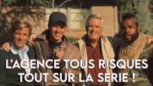 L'AGENCE TOUS RISQUES (THE A-TEAM) : BARRACUDA, HANNIBAL, LOOPING, FUTÉ.TOUT SUR LA SÉRIE. PHASE#34.