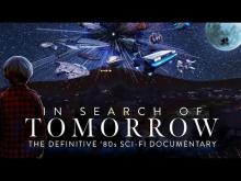 In Search of Tomorrow - The Definitive 80's Sci-Fi Documentary (Official Trailer)