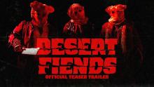 DESERT FIENDS OFFICAL TEASER TRAILER