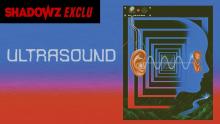 ULTRASOUND - une exclusivité Shadowz