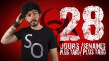 SO - 28 Jours / Semaines Plus Tard (Rétrospective)