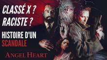 ANGEL HEART : EXPLICATION D'UN SCANDALE DEVENU CULTE - FLOPBUSTER #5