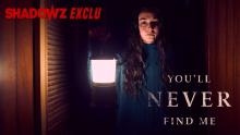 YOU'LL NEVER FIND ME - une exclusivité Shadowz