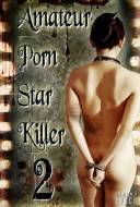 Amateur Porn Star Killer 2