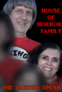 House of Horrors Family: The Friends Speak