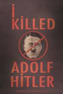 I Killed Adolf Hitler