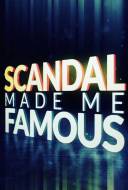 Scandal Made Me Famous